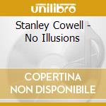 Stanley Cowell - No Illusions cd musicale di Stanley Cowell