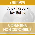 Andy Fusco - Joy-Riding cd musicale di Andy Fusco