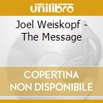 Joel Weiskopf - The Message cd musicale di Joel Weiskopf