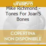 Mike Richmond - Tones For Joan'S Bones cd musicale di Richmond, Mike