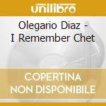 Olegario Diaz - I Remember Chet cd