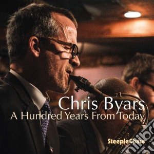 Chris Byars - A Hundred Years From Today cd musicale di Byars, Chris
