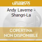 Andy Laverne - Shangri-La cd musicale di Laverne, Andy