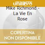Mike Richmond - La Vie En Rose cd
