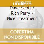 Dave Scott / Rich Perry - Nice Treatment cd