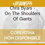 Chris Byars - On The Shoulders Of Giants cd