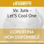 Vic Juris - Let'S Cool One cd