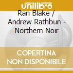 Ran Blake / Andrew Rathbun - Northern Noir cd