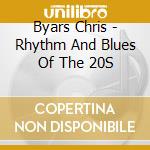 Byars Chris - Rhythm And Blues Of The 20S cd musicale