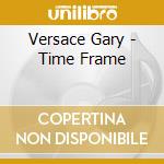 Versace Gary - Time Frame cd