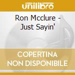 Ron Mcclure - Just Sayin' cd musicale