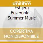 Esbjerg Ensemble - Summer Music cd