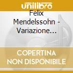 Felix Mendelssohn - Variazione Concertante Per Cello E Piano Op 17 cd