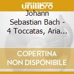 Johann Sebastian Bach - 4 Toccatas, Aria Variata cd musicale di J.S. Bach
