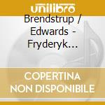 Brendstrup / Edwards - Fryderyk Chopin / Lizst Works For Cello And Piano cd musicale di Brendstrup / Edwards