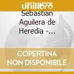 Sebastian Aguilera de Heredia - Iberian Organ Music - Christensen Jens E cd musicale di Sebastian Aguilera de Heredia