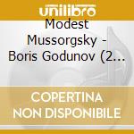 Modest Mussorgsky - Boris Godunov (2 Cd) cd musicale di Modest Mussorgsky