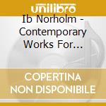 Ib Norholm - Contemporary Works For Saxophone - New Danish Saxophone cd