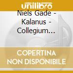 Niels Gade - Kalanus - Collegium Musicum cd