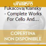 Fukacova/Klansky - Complete Works For Cello And Piano (3 Cd)