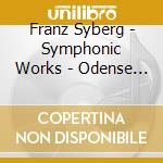 Franz Syberg - Symphonic Works - Odense Symphony Orchestra cd