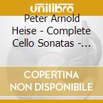 Peter Arnold Heise - Complete Cello Sonatas - Brendstrup/Salo cd