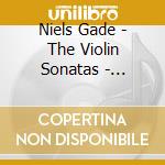 Niels Gade - The Violin Sonatas - Elbaek/Westenholz cd musicale di Niels Gade