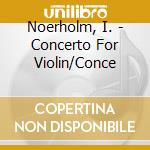 Noerholm, I. - Concerto For Violin/Conce cd