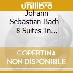 Johann Sebastian Bach - 8 Suites In French Style Bwv 812-8 (2 Cd)