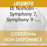Ib Norholm - Symphony 7, Symphony 9 - Odense Symphony Orchestra cd
