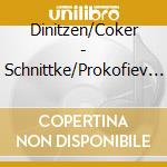 Dinitzen/Coker - Schnittke/Prokofiev Cello Sonatas cd musicale di Dinitzen/Coker