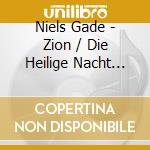Niels Gade - Zion / Die Heilige Nacht /Gefion - Canzone Choir cd