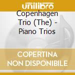 Copenhagen Trio (The) - Piano Trios cd musicale di Copenhagen Trio (The)