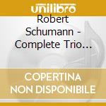 Robert Schumann - Complete Trio Works (2 Cd)