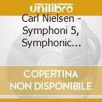 Carl Nielsen - Symphoni 5, Symphonic Rhapsody - Odense Symphony Orchestra cd musicale di Carl Nielsen