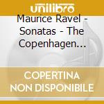 Maurice Ravel - Sonatas - The Copenhagen Trio cd