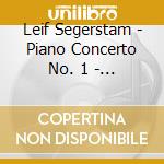Leif Segerstam - Piano Concerto No. 1 - Orf Symphony Orchestra cd musicale di Leif Segerstam