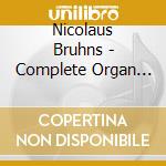 Nicolaus Bruhns - Complete Organ Works - Mikkelsen Sven-Ingva cd musicale di Nicolaus Bruhns