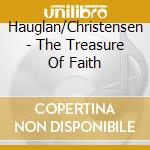 Hauglan/Christensen - The Treasure Of Faith cd musicale di Hauglan/Christensen