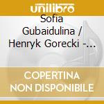 Sofia Gubaidulina / Henryk Gorecki - Works For Organ