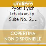 Pyotr Ilyich Tchaikovsky - Suite No. 2, Capriccio Italien cd musicale di P.I. Tchaikowsky