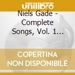 Niels Gade - Complete Songs, Vol. 1 - Bertelsen/Bjerno cd musicale di Niels Gade