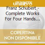 Franz Schubert - Complete Works For Four Hands 4 cd
