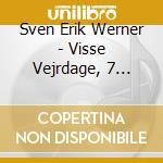 Sven Erik Werner - Visse Vejrdage, 7 Postludes - Christensen Jens E. cd musicale di Sven Erik Werner