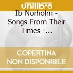 Ib Norholm - Songs From Their Times - Asmussen/Riis/Wester cd