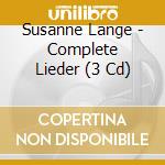 Susanne Lange - Complete Lieder (3 Cd) cd musicale di Susanne Lange