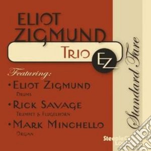 Eliot Zigmund Trio Ez - Standard Fare cd musicale di Eliot Zigmund Trio Ez