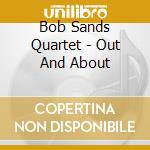 Bob Sands Quartet - Out And About cd