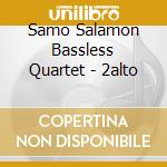 Samo Salamon Bassless Quartet - 2alto cd