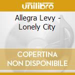 Allegra Levy - Lonely City cd
